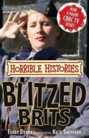 Blitzed Brits (Horrible Histories TV Tie-ins) By Terry Deary, Kate Sheppard