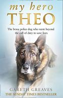 My Hero Theo: The brave police dog who went beyond the call of duty to save live