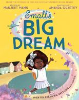 Small�s Big Dream: An inspiring and magical story about dreaming big, from the w