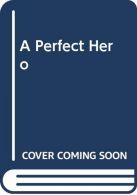 A Perfect Hero, Anderson, Caroline, ISBN 0263778835