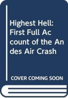 Highest Hell: First Full Account of the Andes Air Crash, Lopez, Enrique Hank, Go