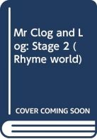 Mr Clog and Log: Stage 2 (Rhyme world), ISBN 0435095471