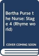 Bertha Purse the Nurse: Stage 4 (Rhyme world), ISBN 043509601X