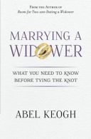 Marrying a Widower: What You Need to Know Before Tying the Knot, Keogh, Abel, Go