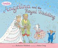 Angelina and the Royal Wedding (Angelina Ballerina), Holabird, Katharine,