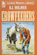 Crowfeeders (Linford Western Library), Holmes, B. J., ISBN 07089