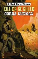 Kill Or Be Killed, Corba Sunman, ISBN 0709085559
