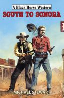 South to Sonora (Black Horse Western), Michael Stewart, ISBN 071