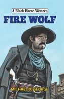 Fire Wolf (A Black Horse Western), George, Michael D, ISBN 07198