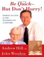 Be Quick - But Don't Hurry: Finding Success in the Teachings of a Lifetime,