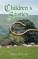 Children's Stories from The Village Shepherd: 1, Janice B Scott,