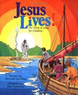 Jesus Lives!: The Story Of Jesus For Children, Ron And Lyn Klug,