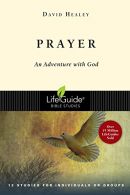 Prayer: An Adventure with God (Lifeguide Bible Studies), Healey, David,