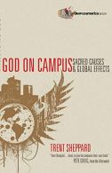 God on Campus: Sacred Causes Global Effects (Campus America Books),