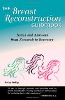 The Breast Reconstruction Guidebook: Issues And Answers from Research to Reco