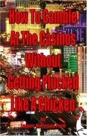 How to Gamble at the Casinos without Getting Plucked Like a Chicken, Ford, James