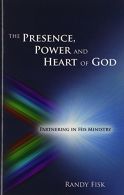The Presence, Power and Heart of God, Fisk, Randy, ISBN 09777226