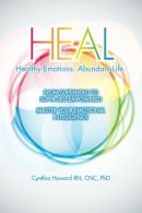 HEAL Healthy Emotions Abundant Life: From Super Hero to Super Self Empowered, Ho