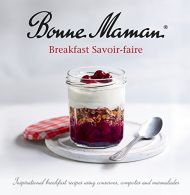 Bonne Maman - Breakfast Savoir Faire: Inspirational breakfast recipes using cons