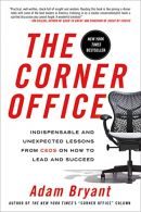 The Corner Office: Indispensable and Unexpected Lessons from Ceos on How to Lead