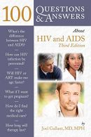 100 Questions & Answers About HIV And AIDS, Gallant, Joel E., IS