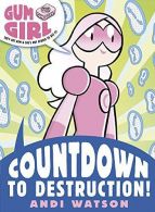 Gum Girl 3: Countdown to Destruction!, Watson, Andi, ISBN 978140