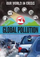 Global Pollution (Our World in Crisis), Minay, Rachel, ISBN 1445