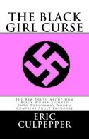 The Black Girl Curse: The Raw Truth About How Black Women Evolved Into Throwaway