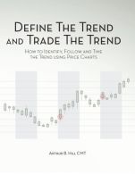 Define the Trend and Trade the Trend: How to Identify, Follow and Time the Trend