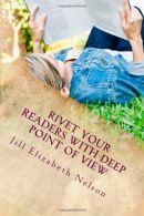 Rivet Your Readers with Deep Point of View, Nelson, Jill El