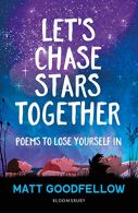 Let's Chase Stars Together: Poems to lose yourself in, perfect for 10+, Excellen