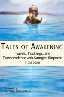 Tales of Awakening: Travels, Teachings and Transcendence with Namgyal Rinpoche: