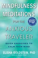 Mindfulness Meditations for the Anxious Traveler: Quick Exercises to Calm Your M