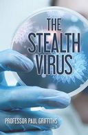 The Stealth Virus, Griffiths, Prof Paul D, ISBN 97814775667