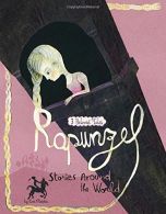 Rapunzel Stories Around the World: 3 Beloved Tales (Multicultural Fairy Tales),