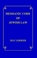 Messianic Code of Jewish Law, Looker Jr., Dr. Ray, ISBN 14818501