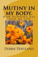 Mutiny in my body.: How running has saved my life., Pentlan