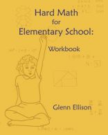 Hard Math for Elementary School: Workbook, Ellison, Glenn, ISBN