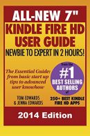 All New 7" Kindle Fire HD User Guide - Newbie to Expert in 2 Hours!, Edwards, Je