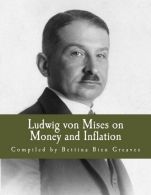 Ludwig von Mises on Money and Inflation (Large Print Edition): A Synthesis of Se