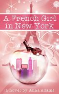 A French Girl in New York: Volume 1 (The French Girl Series), Adams, Anna,