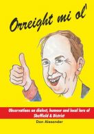 Orreight mi ol': Observations on dialect, humour and local lore of Sheffield & D
