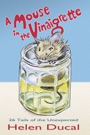 A Mouse in the Vinaigrette.: 26 tails of the Unexpected, Birch, Simon,Ducal, Hel
