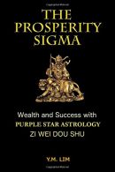 The Prosperity Sigma: Wealth and Success with Purple Star Astrology (Zi Wei Dou