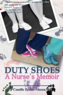 Duty Shoes, A Nurse's Memoir, Foshee-Mason RN, Camille, ISBN 149