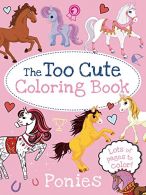 The Too Cute Coloring Book: Ponies, Little Bee Books, ISBN