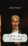 J.M.W. Turner: A Biography, LifeCaps,Brinkley, Howard, ISBN 1500