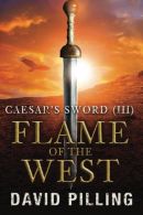 Caesar's Sword (III): Flame of the West: Volume 3, Pilling, David,