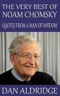 The  Best of Noam Chomsky: Quotes from a Man of Wisdom, Aldridge, Dan,