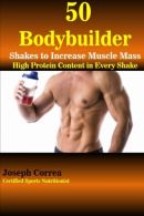 50 Bodybuilder Shakes to Increase Muscle Mass: High Protein Content in E Sha